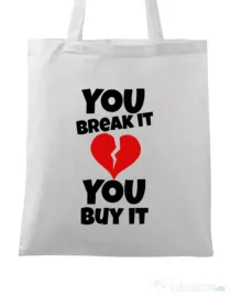 Sacosa din panza You break it , you buy it Alb