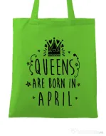 Sacosa din panza Queens are born in April Verde mar