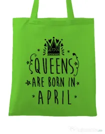 Sacosa din panza Queens are born in April Verde mar
