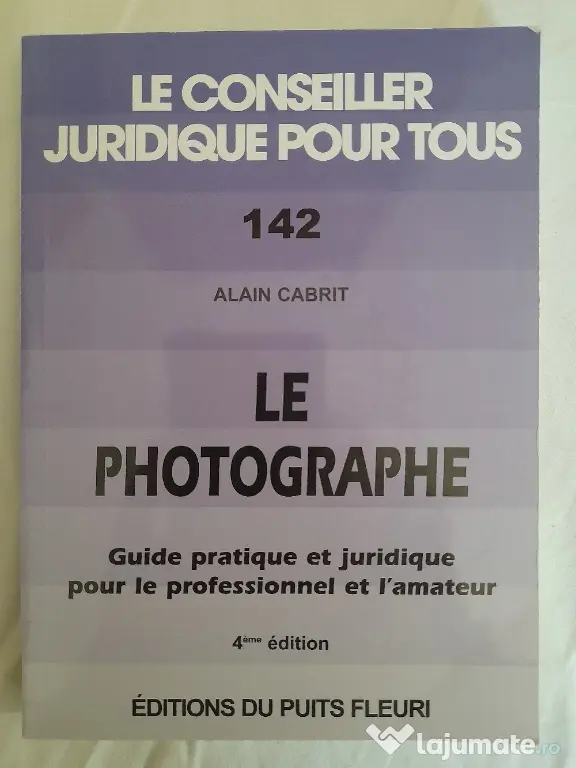 Le photographe : guide pratique et juridique pour le professionnel et l'amateur