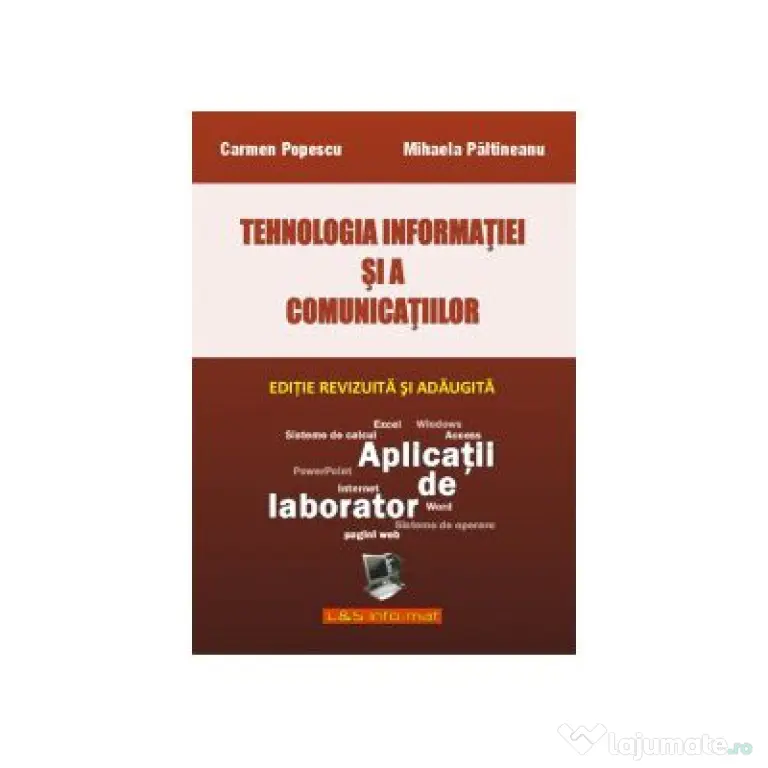 Tehnologia Informatiei si a Comunicatiilor. Aplicatii pentru laborator - Carmen Popescu