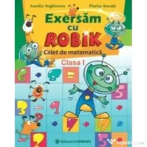 Exersam cu ROBIK. Caiet de matematica. Clasa I - Aurelia Arghirescu