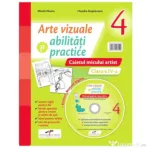 Arte vizuale si abilitati practice. Caietul micului artist pentru clasa a 4-a + Manual digital - Mirela Flonta