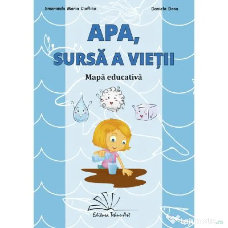 Apa, sursa a vietii! Mapa educativa - Smaranda Maria Cioflica, Daniela Dosa