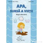 Apa, sursa a vietii! Mapa educativa - Smaranda Maria Cioflica, Daniela Dosa