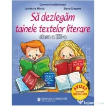 Sa dezlegam tainele textelor literare clasa a 3-a L3I - Carmen Iordachescu