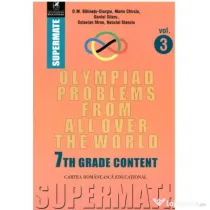 Olympiad Problems from all over the World. 7th Grade Content - Dumitru M. Batinetu-Giurgiu, Marin Chirciu, Octavian Stroe, Daniel Sitaru