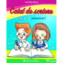 Caiet de scriere. Clasa I. Semestrul I - Luminita Minca