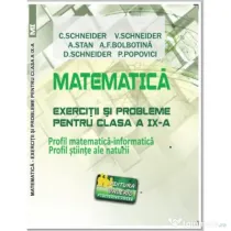 Matematica Exercitii si probleme pentru clasa a 9-a. Profil matematica-informatica, Stiintele naturii - Virgiliu Schneider