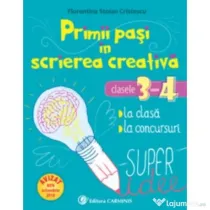 Primii pasi in scrierea creativa. Clasele 3-4 - Florentina Stoian Cristescu