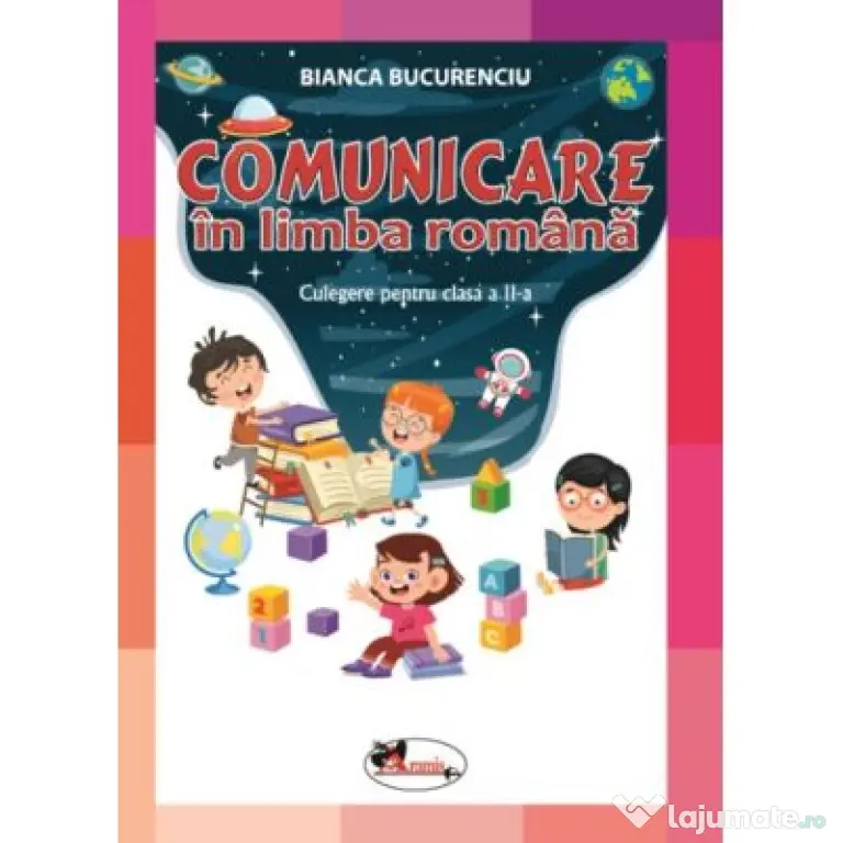 Comunicare in limba romana. Culegere pentru clasa a 2-a - Bianca Bucurenciu