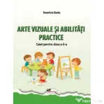 Arte vizuale si abilitati practice. Caiet pentru clasa a 2-a - Dumitra Radu