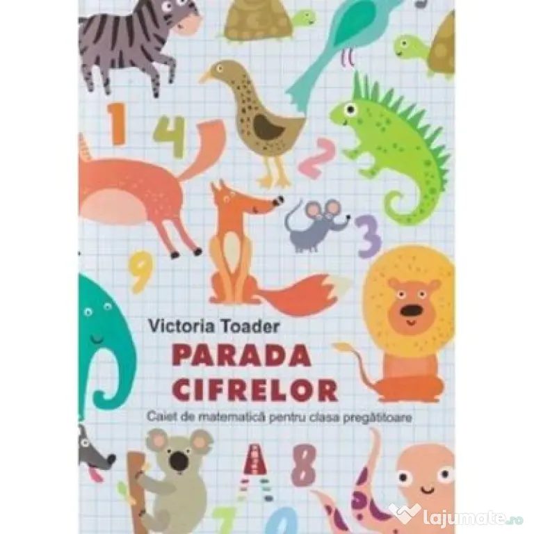 Parada Cifrelor. Caiet de matematica pentru clasa pregatitoare - Victoria Toader