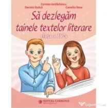 Sa dezlegam tainele textelor literare L4L. Clasa a 4-a - Camelia Sima