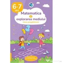 Matematica si explorarea mediului. Clasa pregatitoare. 6-7 ani