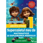 Supercaietul meu de matematica si explorarea mediului. Clasa 1. Fise de lucru - Dorina Riscuta
