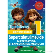 Supercaietul meu de matematica si explorarea mediului. Clasa 1. Fise de lucru - Dorina Riscuta