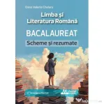 Bacalaureat. Limba si Literatura Romana, Scheme si Rezumate - Oana Valeria Chelaru