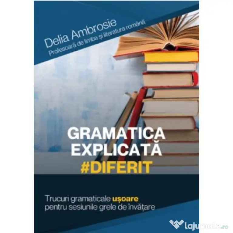 Gramatica explicata DIFERIT - Delia Ambrosie