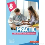 Practic 8. Caiet de limba si literatura romana clasa a 8-a - Cristina Cergan