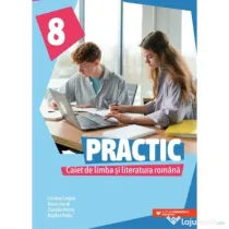 Practic 8. Caiet de limba si literatura romana clasa a 8-a - Cristina Cergan