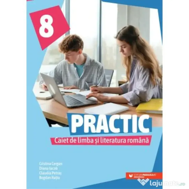 Practic 8. Caiet de limba si literatura romana clasa a 8-a - Cristina Cergan