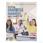 Exercitii de gramatica normativa pentru clasele 7-8. Corectam, exersam, reusim - Mirela-Gabriela Tanc