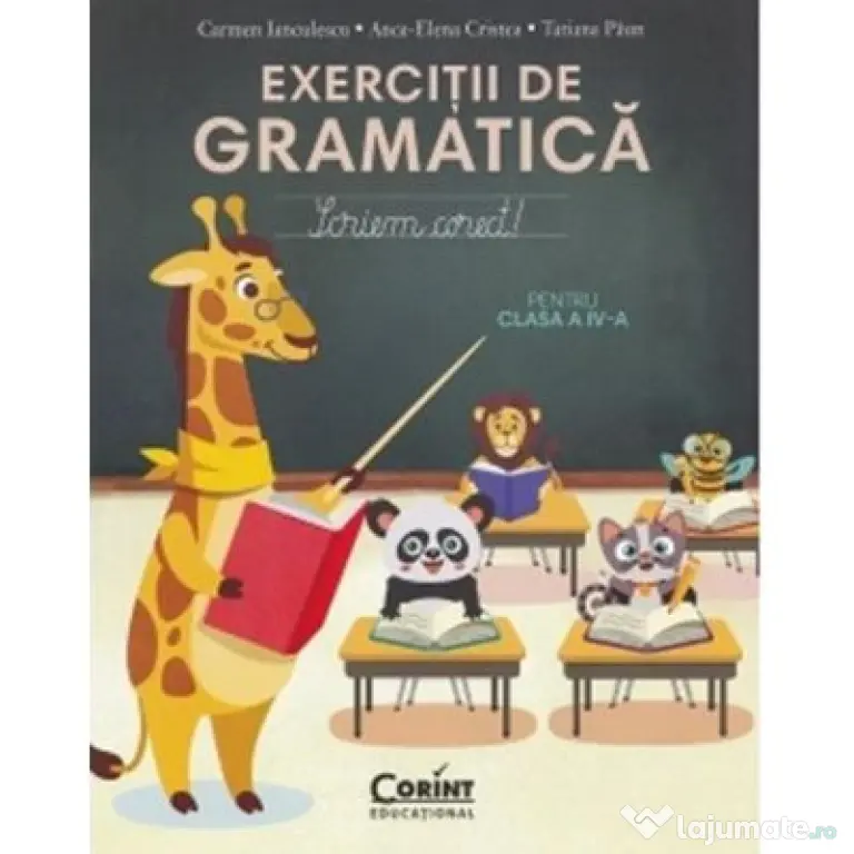 Exercitii de gramatica pentru clasa a 4-a. Scriem corect! - Tatiana Paun