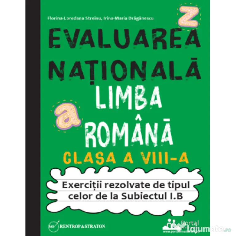 Evaluarea Nationala. Limba romana clasa a 8-a. Exercitii tip Subiectul I. B - Florina-Loredana Streinu
