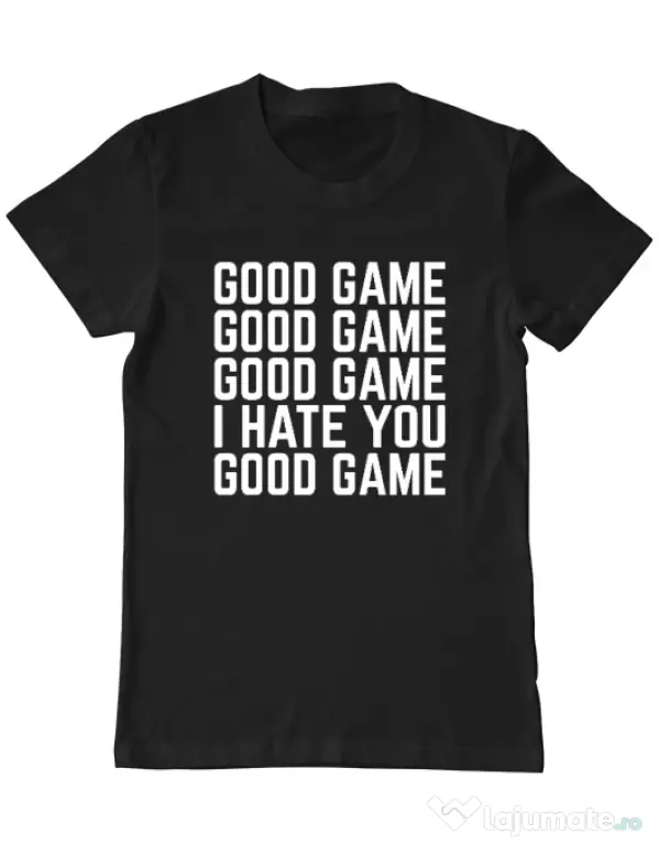Tricou personalizat barbat Good Game - I Hate You Negru