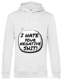 Hoodie barbat cu gluga I hate your negative shit Alb