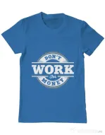 Tricou ADLER barbat Dont work for money Albastru azuriu