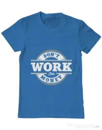 Tricou ADLER barbat Dont work for money Albastru azuriu