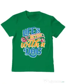 Tricou personalizat copil Life is better with a dog Verde mediu