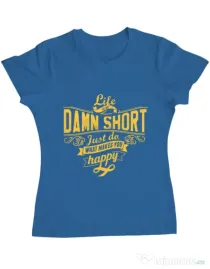 Tricou ADLER dama Life is so damn short Albastru azuriu