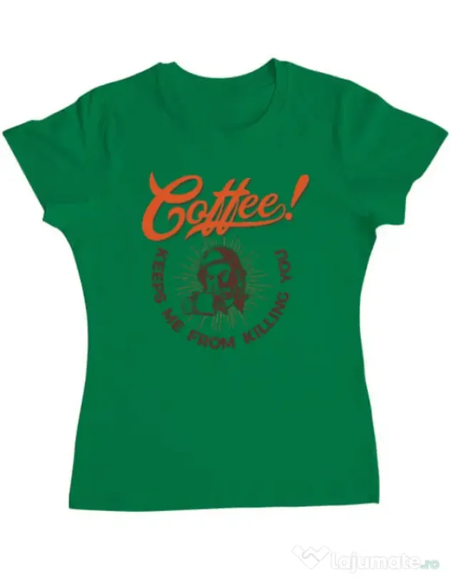 Tricou ADLER dama Coffee keeps me from killing you Verde mediu