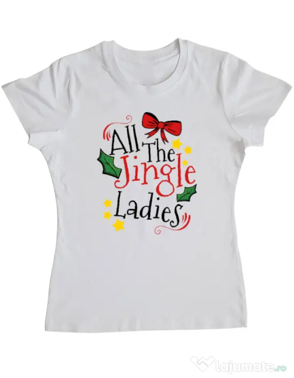 Tricou personalizat dama All the Jingle Ladies Alb