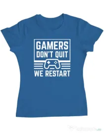 Tricou personalizat dama Gamers don\'t quit - We restart Albastru azuriu