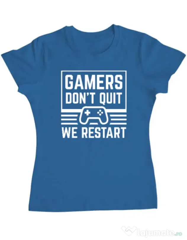 Tricou personalizat dama Gamers don\'t quit - We restart Albastru azuriu