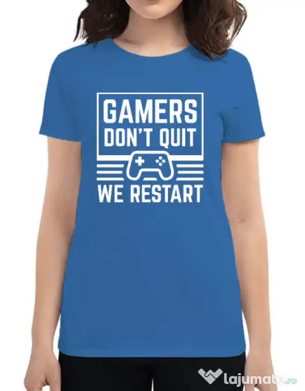 Tricou personalizat dama Gamers don\'t quit - We restart Albastru azuriu