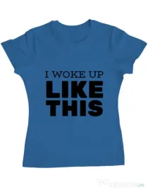 Tricou ADLER dama I woke up like this Albastru azuriu