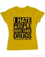 Tricou ADLER dama I hate people who take drugs Galben