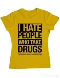 Tricou ADLER dama I hate people who take drugs Galben