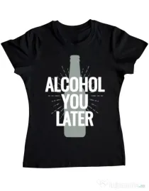 Tricou ADLER dama Alcohol you later Negru