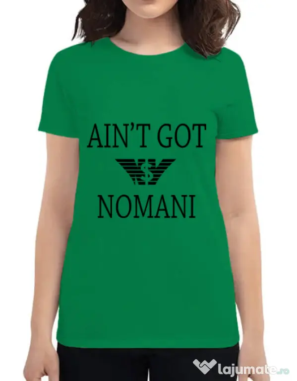 Tricou ADLER dama Ain t got nomani Verde mediu