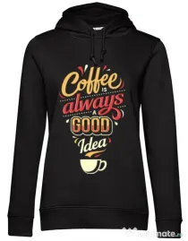 Hoodie dama cu gluga Coffee is always a good idea Negru