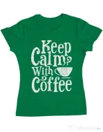Tricou ADLER dama Keep Calm With Coffee Verde mediu