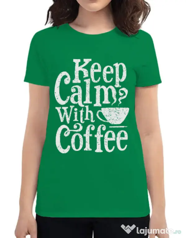 Tricou ADLER dama Keep Calm With Coffee Verde mediu