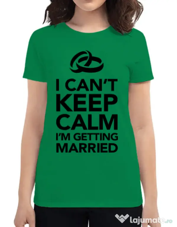 Tricou Mireasa ADLER I cant keep calm married Verde