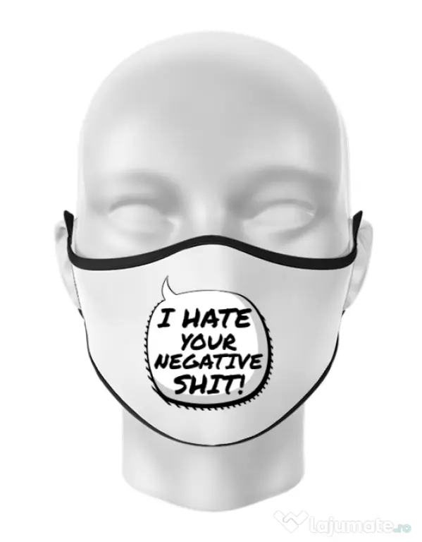 Masca personalizata reutilizabila I hate your negative shit Alb